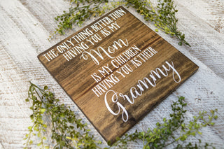 Wood Sign | Nothing better than Grammy