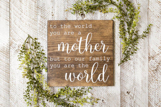 Wood Sign | Mother You Are The World