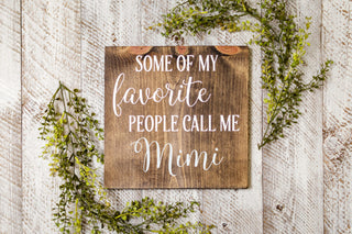 Customizable Wood Signs | My Favorite People Call Me Mimi
