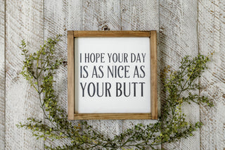 I Hope Your Day is as Nice as Your Butt