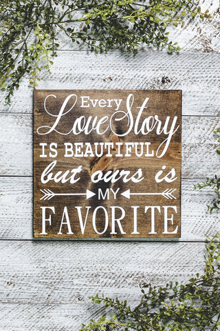 Every Love Story is Beautiful But Ours is My Favorite